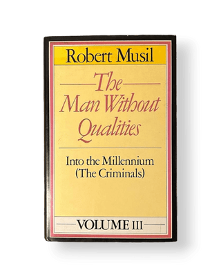 The Man Without Qualities: Into the Millennium (The Criminals) Volume III - Thryft