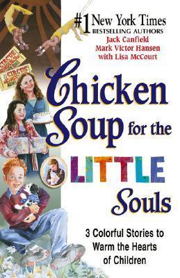 Chicken Soup for the Little Souls : 3 Colorful Stories to Warm the Hearts of Children - Thryft