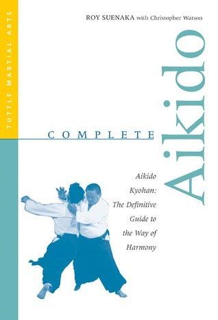 Complete Aikido - Aikido Kyohan-The Definitive Guide To The Way Of Harmony - Thryft
