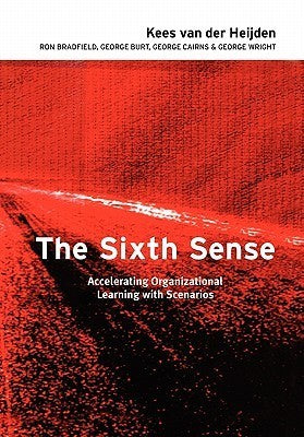 The Sixth Sense: Accelerating Organizational Learning with Scenarios
