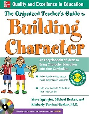The Organized Teacher's Guide to Building Character: An Encyclopedia of Ideas to Bring Character Education into Your Curriculum