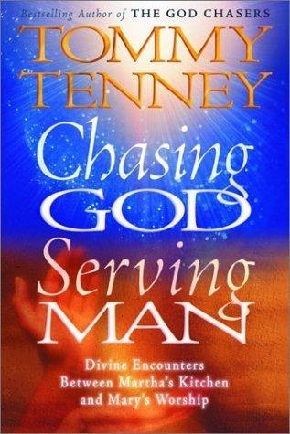 Chasing God Serving Man : Divine Encounters Between Martha's Kitchen and Mary's Worship - Thryft