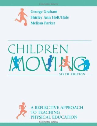 Children Moving: A Reflective Approach to Teaching Physical Education