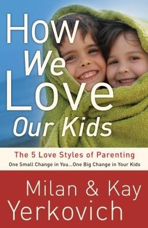 How We Love Our Kids : The Five Love Styles of Parenting - Thryft