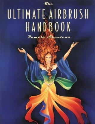 The Ultimate Airbrush Handbook
