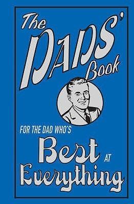 The Dads' Book: For The Dad Who's Best At Everythi [Hardcover] [Jan 01, 2007] Michael Heatley - Thryft