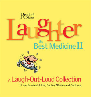 Laughter, the Best Medicine II - A Laugh-Out-Loud Collection of Our Funniest Jokes, Quotes, Stories, and Cartoons