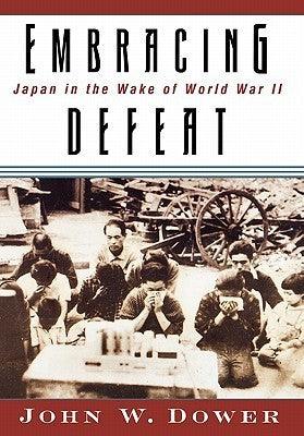 Embracing Defeat - Japan In The Wake Of World War II - Thryft