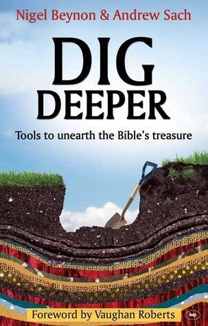 Dig Deeper : Tools to Unearth the Bible's Treasure - Thryft