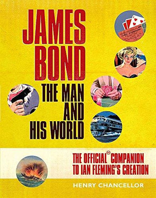 James Bond - The Man And His World : The Official Companion To Ian Fleming's Creation - Thryft