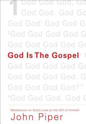 God Is the Gospel: Meditations on God's Love as the Gift of Himself