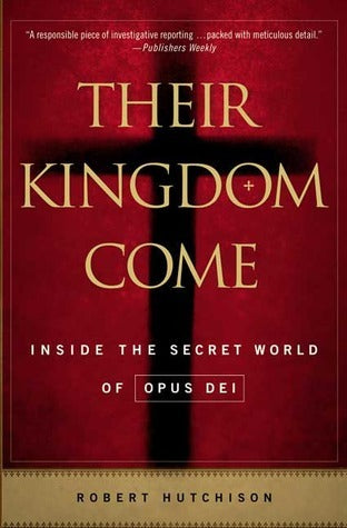 Their Kingdom Come - Inside the Secret World of Opus Dei