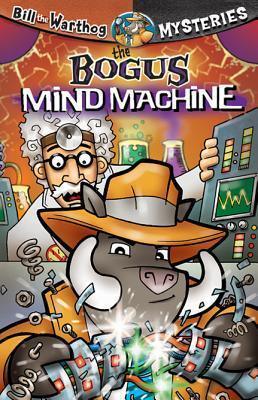 The Bogus Mind Machine - Bill the Warthog Mysteries