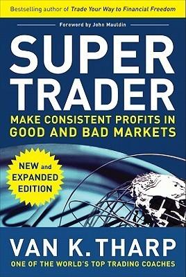 Super Trader, Expanded Edition: Make Consistent Profits in Good and Bad Markets - Thryft