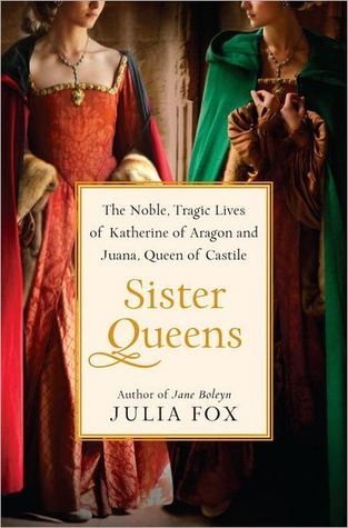 Sister Queens: Katherine of Aragon and Juana, Queen of Castile