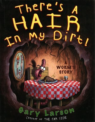 There's a Hair in My Dirt! A Worm's Story