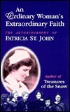 An Ordinary Woman's Extraordinary Faith					The Autobiography of Patricia St. John
							- North Wind Books