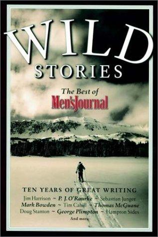 Wild Stories - The Best Of Men's Journal : Ten Years Of Great Writing - Thryft