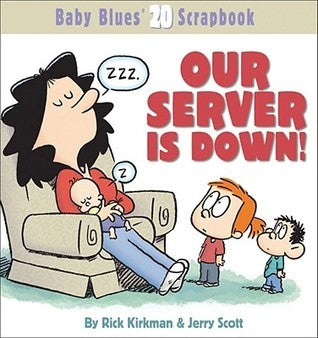 Our Server Is Down! - Baby Blues Scrapbook