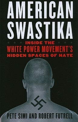 American Swastika: Inside the White Power Movement's Hidden Spaces of Hate