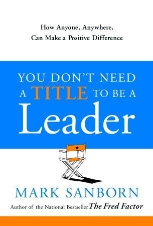 You Don't Need A Title To Be A Leader - How Anyone, Anywhere, Can Make A Positive Difference - Thryft