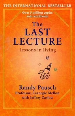 The Last Lecture : Really Achieving Your Childhood Dreams - Lessons in Living - Thryft