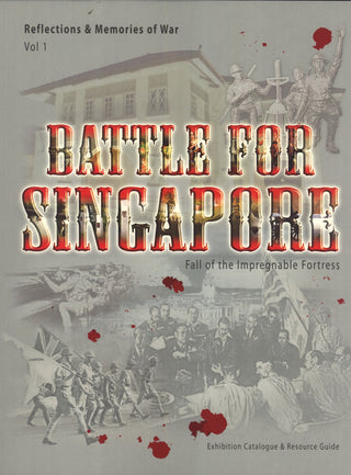 Battle for Singapore - Fall of the Impregnable Fortress