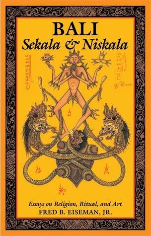 Bali: Sekala & Niskala : Essays on Religion, Ritual, and Art - Thryft