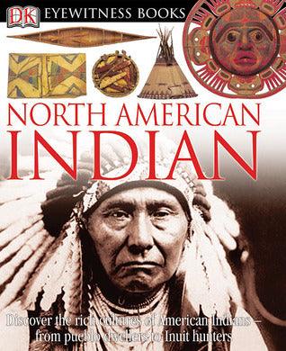 DK Eyewitness Books: North American Indian : Discover the Rich Cultures of American Indians from Pueblo Dwellers to Inuit Hun - Thryft