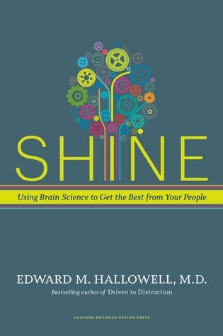 Shine: Using Brain Science to Get the Best from Your People