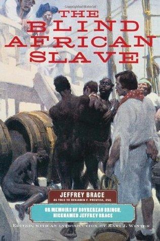 The Blind African Slave, or, Memoirs of Boyrereau Brinch Nicknamed Jeffrey Brace - Wisconsin Studies in Autobiography - Thryft