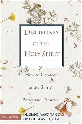 Disciplines of the Holy Spirit: How to Connect to the Spirit's Power and Presence