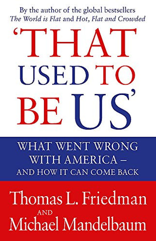 That Used to Be Us: What Went Wrong with America and How It Can Come Back