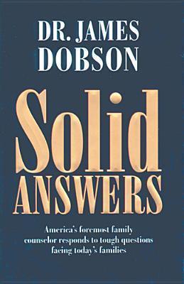 Solid Answers : America's Foremost Family Counselor Responds to Tough Questions Facing Today's Families - Thryft