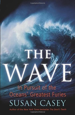 The Wave: In Pursuit of the Ocean's Greatest Furies