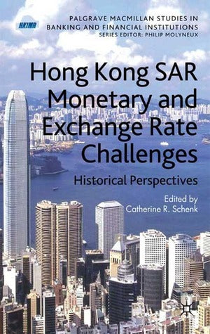 Hong Kong SAR's Monetary and Exchange Rate Challenges: Historical Perspectives