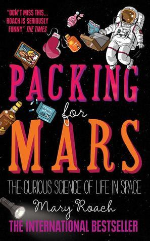 Packing for Mars: The Curious Science of Life in Space