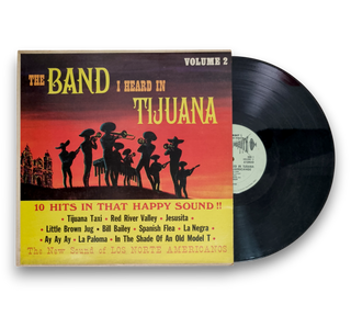 The Band I Heard In Tijuana Volume 2