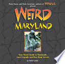 Weird Maryland - Your Travel Guide to Maryland's Local Legends and Best Kept Secrets