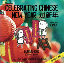 Celebrating Chinese New Year - A Bilingual Book in Simplified Chinese, Pinyin and English