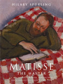 Matisse the Master - A Life of Henri Matisse 1909-1954