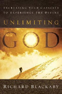 Unlimiting God - Increasing Your Capacity to Experience the Divine