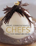 Great, Grand and Famous Chefs and Their Signature Dishes