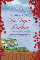 The Tiger Ladies - A Memoir of Kashmir
