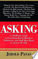 Asking - A 59-Minute Guide to Everything Board Members, Volunteers, and Staff Must Know to Secure the Gift