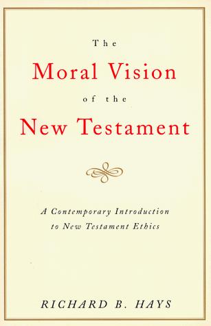 The Moral Vision of the New Testament