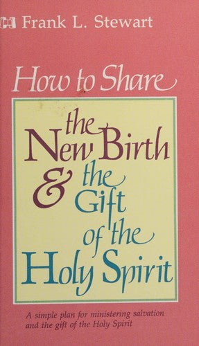 How to Share the New Birth and the Gift of the Holy Spirit