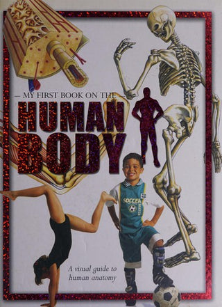 My First Book on the Human Body - A Visual Guide to Human Anatomy