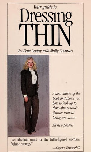 Dressing Thin : How to Look Up to 35 Pounds Thinner Without Losing an Ounce