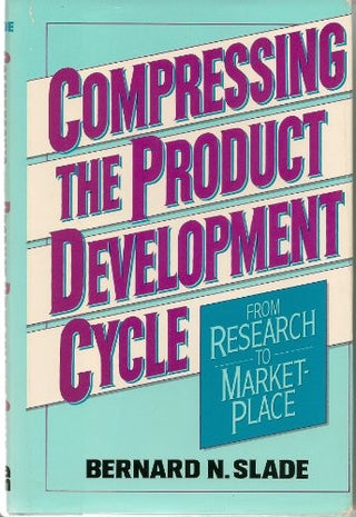 Compressing the Product Development Cycle: From Research to Marketplace